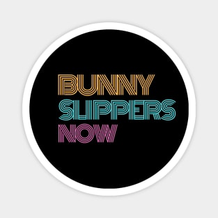 BUNNY SLIPPERS NOW Magnet